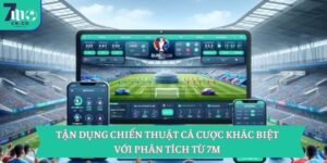 Tận Dụng Chiến Thuật Cá Cược Khác Biệt Với Phân Tích Từ 7m 3 Tận Dụng Chiến Thuật Cá Cược Khác Biệt Với Phân Tích Từ 7m