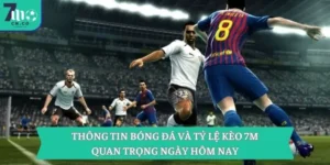 Thông Tin Bóng Đá Và Tỷ Lệ Kèo 7m Quan Trọng Ngày Hôm Nay 8 Thông Tin Bóng Đá Và Tỷ Lệ Kèo 7m Quan Trọng Ngày Hôm Nay