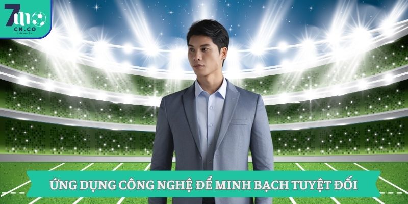 Ứng dụng công nghệ để minh bạch tuyệt đối