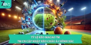 Tỷ lệ kèo Macao 7M – 7M CN cập nhật kèo châu Á chính xác 10 Tỷ lệ kèo Macao 7M – 7M CN cập nhật kèo châu Á chính xác