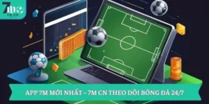 App 7M mới nhất – 7M CN theo dõi bóng đá 24/7 6 App 7M mới nhất – 7M CN theo dõi bóng đá 24/7