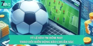 Tỷ Lệ Kèo 7M Hôm Nay – Theo Dõi Biến Động Kèo Chuẩn Xác 3 Tỷ Lệ Kèo 7M Hôm Nay – Theo Dõi Biến Động Kèo Chuẩn Xác
