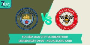 Soi kèo Man City vs Brentford (23h30 ngày 09/05 – Ngoại hạng Anh) 7 Soi kèo Man City vs Brentford (23h30 ngày 09/05 – Ngoại hạng Anh)